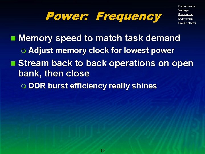 Power: Frequency Capacitance Voltage Frequency Duty cycle Power states n Memory speed to match