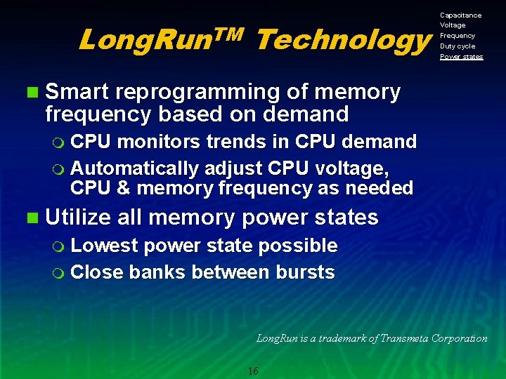 Long. Run. TM Technology Capacitance Voltage Frequency Duty cycle Power states n Smart reprogramming