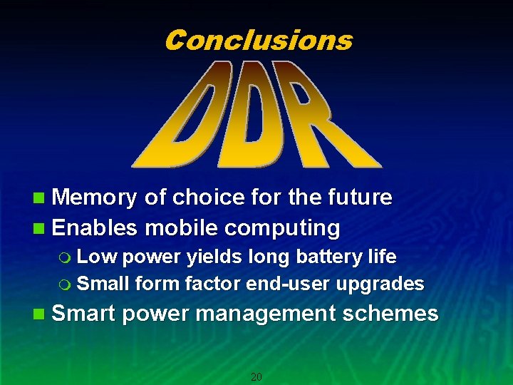 Conclusions n Memory of choice for the future n Enables mobile computing m Low
