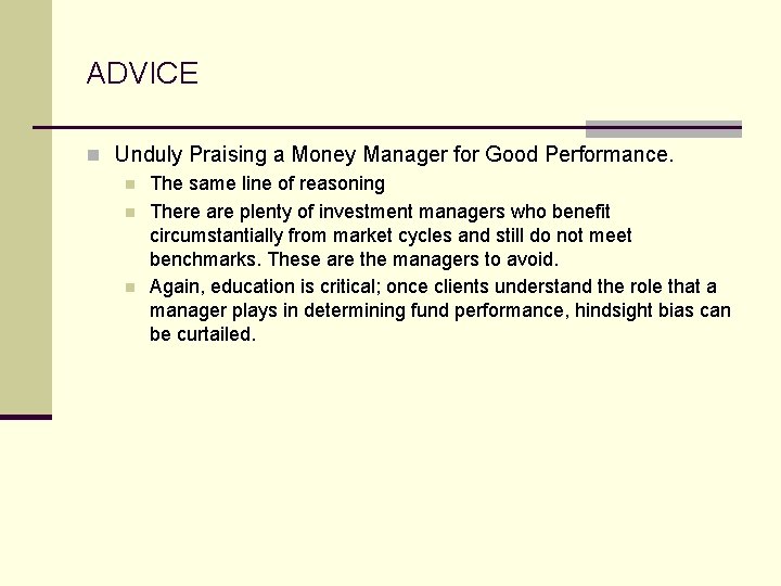 ADVICE n Unduly Praising a Money Manager for Good Performance. n The same line