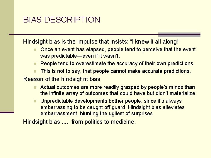 BIAS DESCRIPTION Hindsight bias is the impulse that insists: “I knew it all along!”
