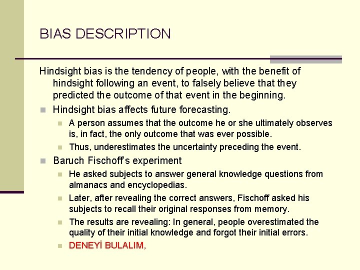 BIAS DESCRIPTION Hindsight bias is the tendency of people, with the benefit of hindsight