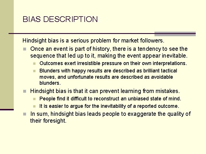 BIAS DESCRIPTION Hindsight bias is a serious problem for market followers. n Once an