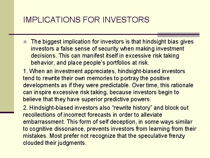 IMPLICATIONS FOR INVESTORS n The biggest implication for investors is that hindsight bias gives