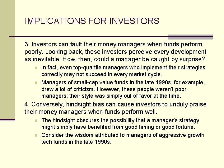 IMPLICATIONS FOR INVESTORS 3. Investors can fault their money managers when funds perform poorly.