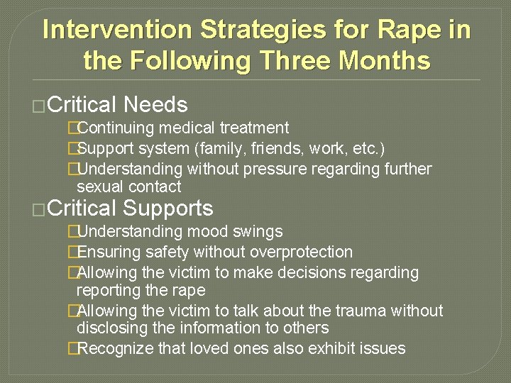 Intervention Strategies for Rape in the Following Three Months �Critical Needs �Continuing medical treatment