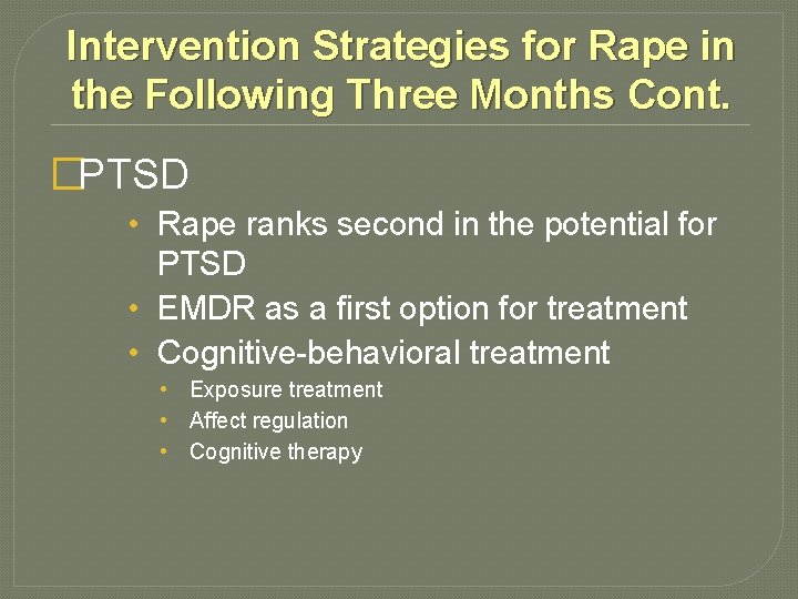 Intervention Strategies for Rape in the Following Three Months Cont. �PTSD • Rape ranks