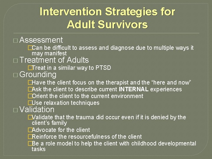 Intervention Strategies for Adult Survivors � Assessment �Can be difficult to assess and diagnose