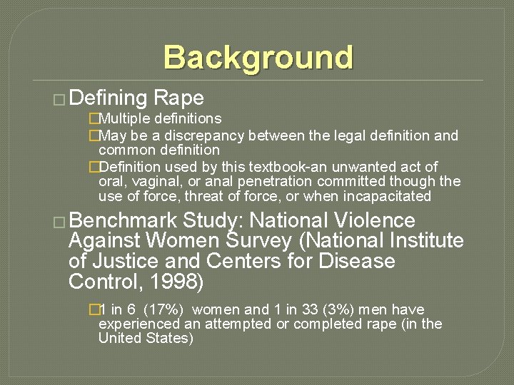 Background � Defining Rape �Multiple definitions �May be a discrepancy between the legal definition