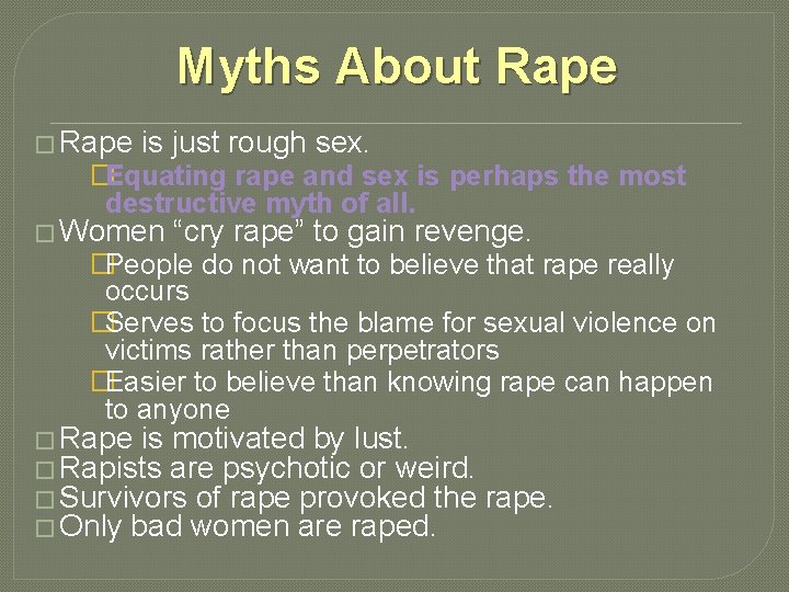 Myths About Rape � Rape is just rough sex. �Equating rape and sex is