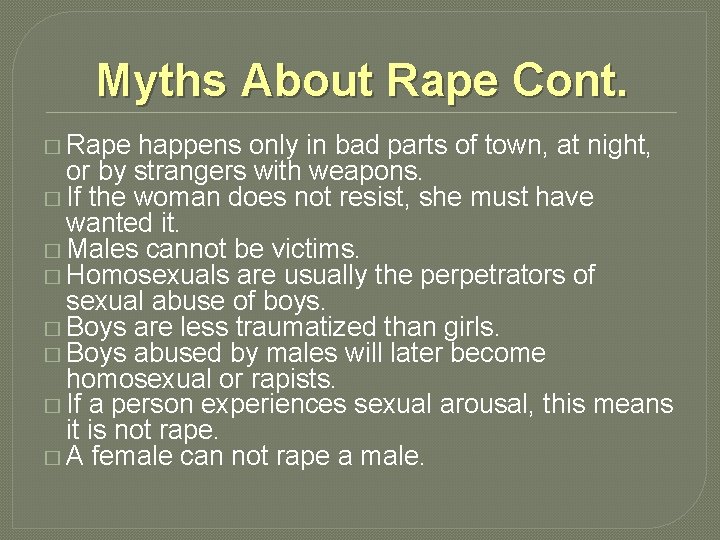 Myths About Rape Cont. � Rape happens only in bad parts of town, at