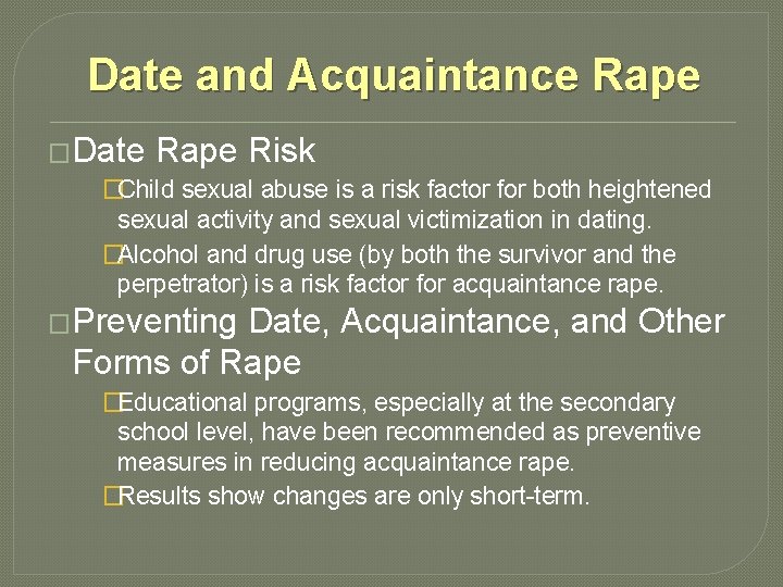 Date and Acquaintance Rape �Date Rape Risk �Child sexual abuse is a risk factor