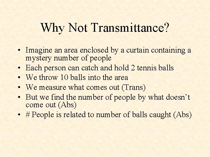 Why Not Transmittance? • Imagine an area enclosed by a curtain containing a mystery