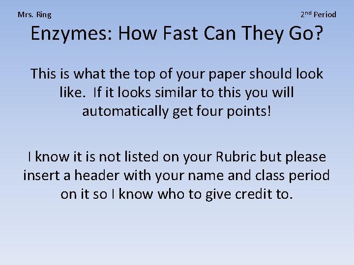 Mrs. Ring 2 nd Period Enzymes: How Fast Can They Go? This is what