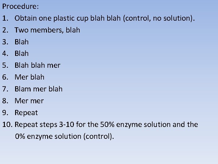 Procedure: 1. Obtain one plastic cup blah (control, no solution). 2. Two members, blah