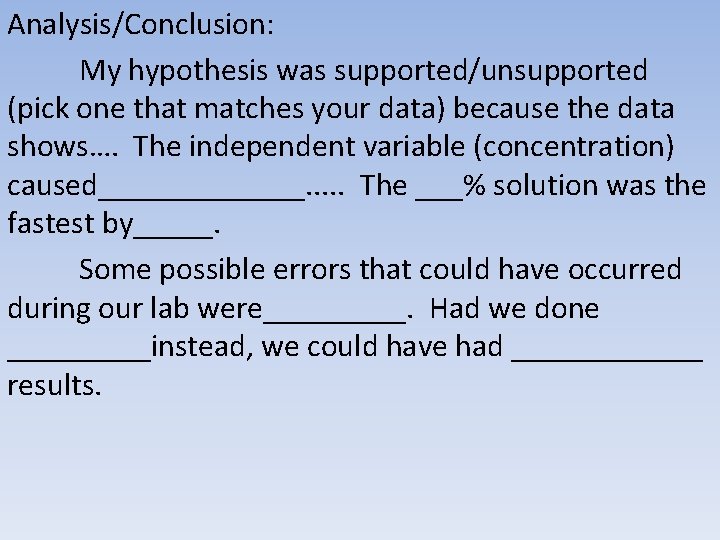 Analysis/Conclusion: My hypothesis was supported/unsupported (pick one that matches your data) because the data