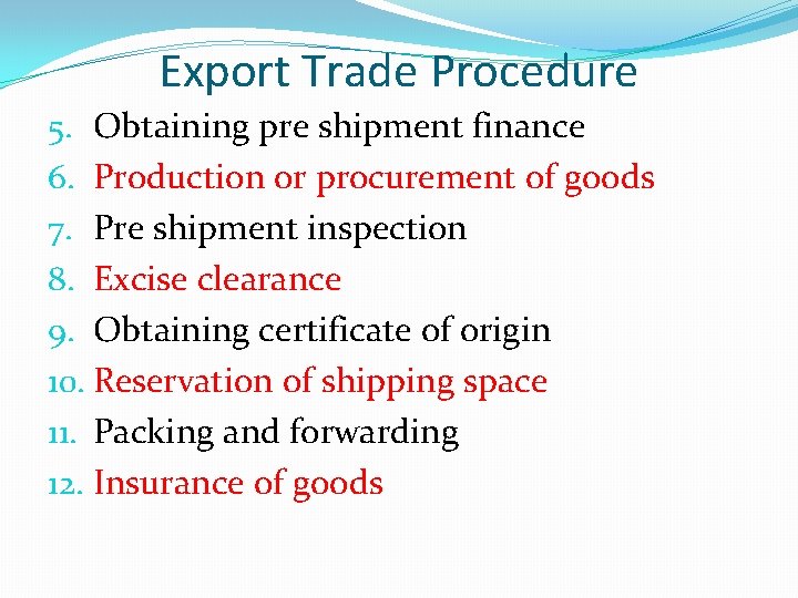 Export Trade Procedure 5. Obtaining pre shipment finance 6. Production or procurement of goods