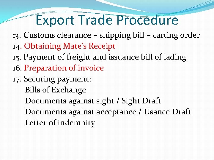 Export Trade Procedure 13. Customs clearance – shipping bill – carting order 14. Obtaining