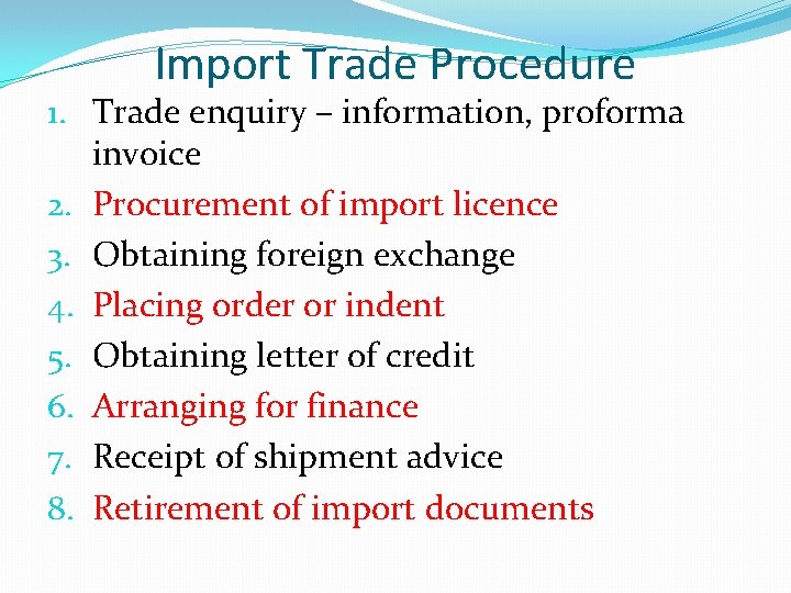 Import Trade Procedure 1. Trade enquiry – information, proforma invoice 2. Procurement of import