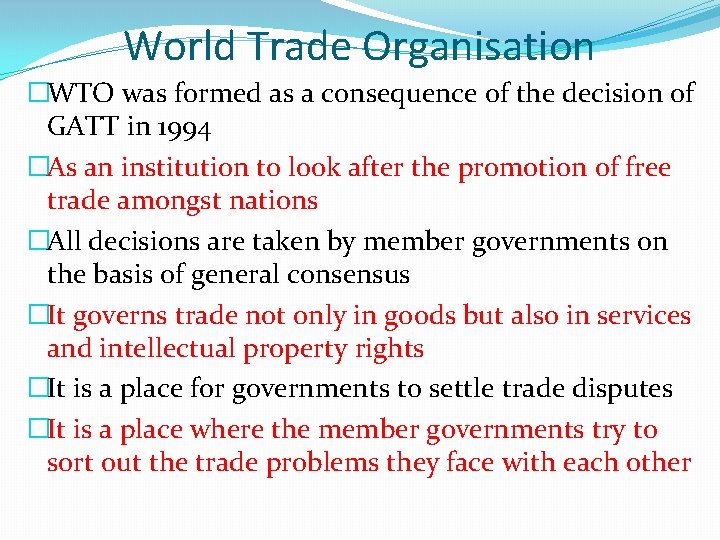 World Trade Organisation �WTO was formed as a consequence of the decision of GATT