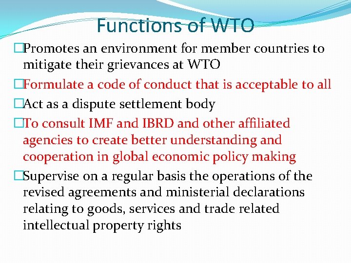 Functions of WTO �Promotes an environment for member countries to mitigate their grievances at