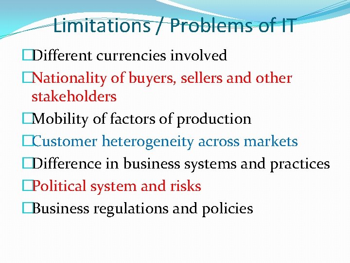 Limitations / Problems of IT �Different currencies involved �Nationality of buyers, sellers and other
