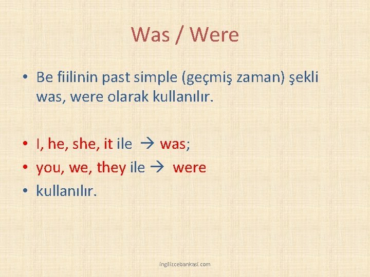 Was / Were • Be fiilinin past simple (geçmiş zaman) şekli was, were olarak