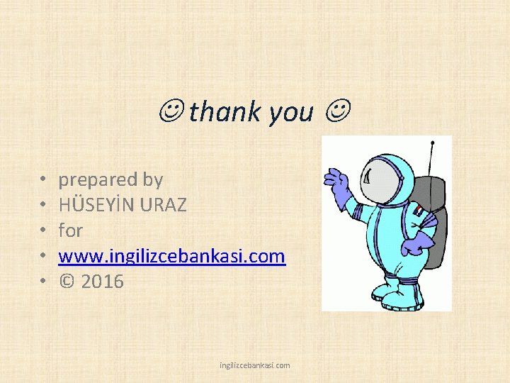  thank you • • • prepared by HÜSEYİN URAZ for www. ingilizcebankasi. com