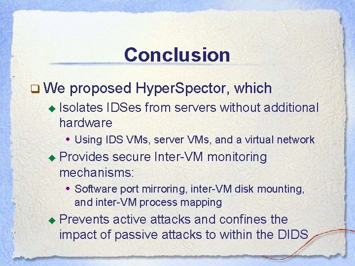 Conclusion q We proposed Hyper. Spector, which ◆ Isolates IDSes from servers without additional