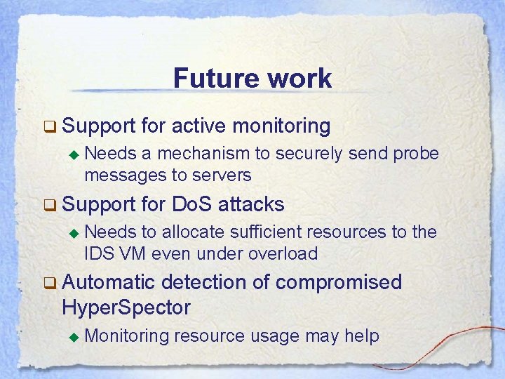 Future work q Support for active monitoring ◆ Needs a mechanism to securely send