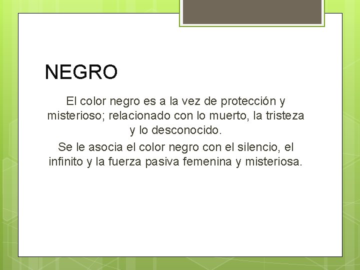 NEGRO El color negro es a la vez de protección y misterioso; relacionado con