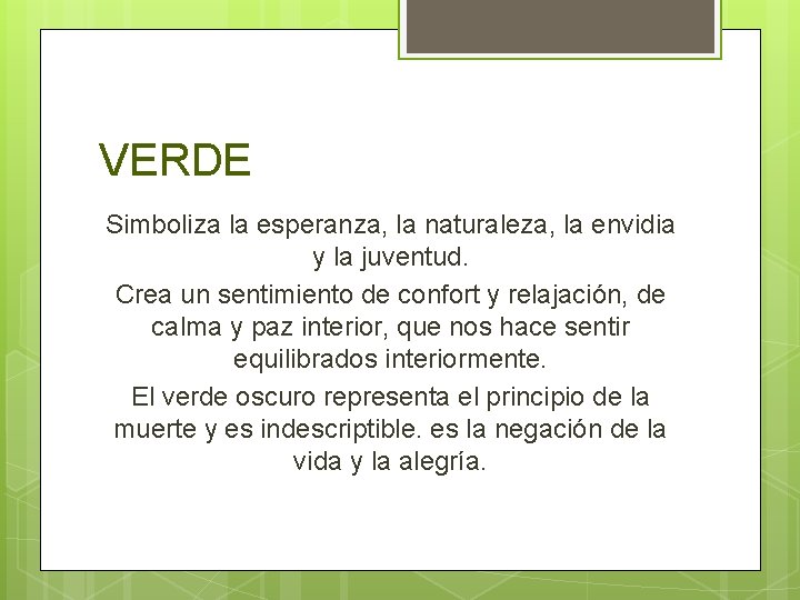 VERDE Simboliza la esperanza, la naturaleza, la envidia y la juventud. Crea un sentimiento