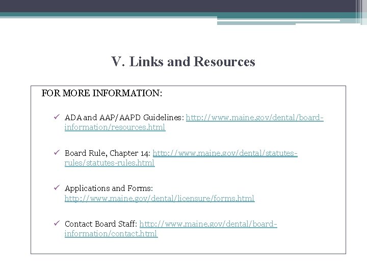 V. Links and Resources FOR MORE INFORMATION: ü ADA and AAP/AAPD Guidelines: http: //www.