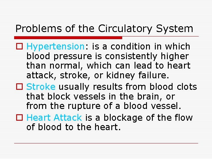 Problems of the Circulatory System o Hypertension: is a condition in which blood pressure