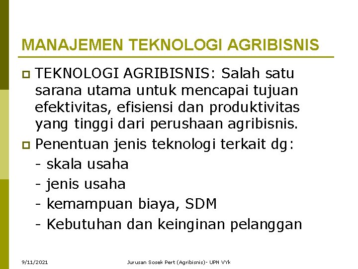 MANAJEMEN TEKNOLOGI AGRIBISNIS: Salah satu sarana utama untuk mencapai tujuan efektivitas, efisiensi dan produktivitas