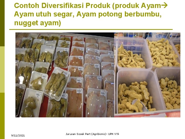 Contoh Diversifikasi Produk (produk Ayam utuh segar, Ayam potong berbumbu, nugget ayam) 9/11/2021 Jurusan