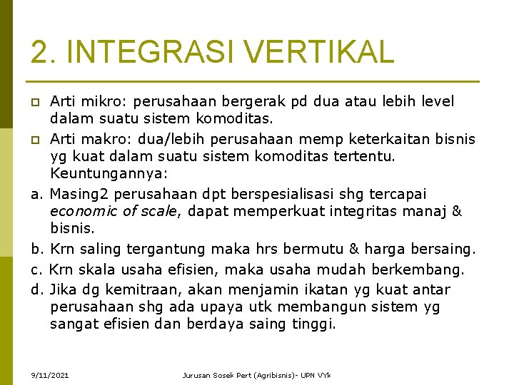 2. INTEGRASI VERTIKAL Arti mikro: perusahaan bergerak pd dua atau lebih level dalam suatu