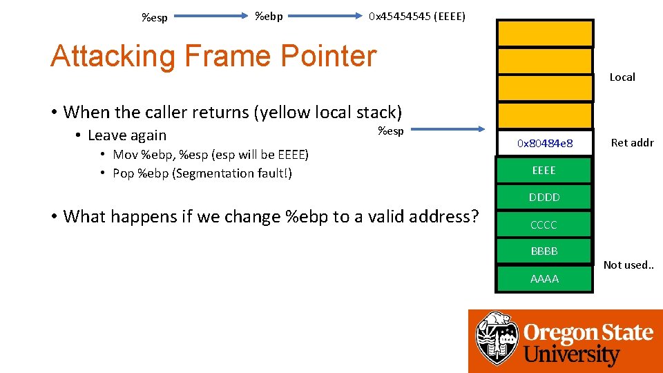 %esp %ebp 0 x 4545 (EEEE) Attacking Frame Pointer Local • When the caller