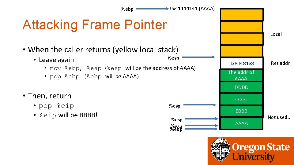 %ebp 0 x 4141 (AAAA) Attacking Frame Pointer Local • When the caller returns