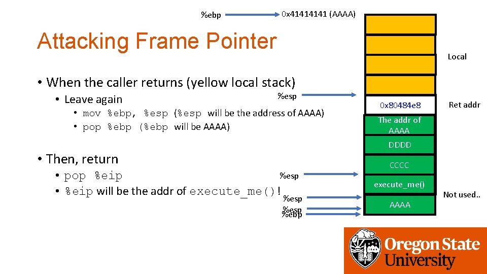 %ebp 0 x 4141 (AAAA) Attacking Frame Pointer Local • When the caller returns