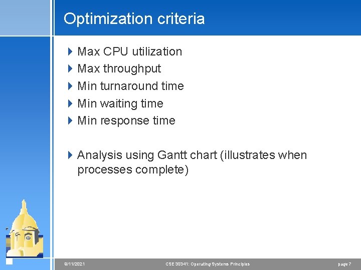 Optimization criteria 4 Max CPU utilization 4 Max throughput 4 Min turnaround time 4