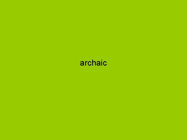 archaic 
