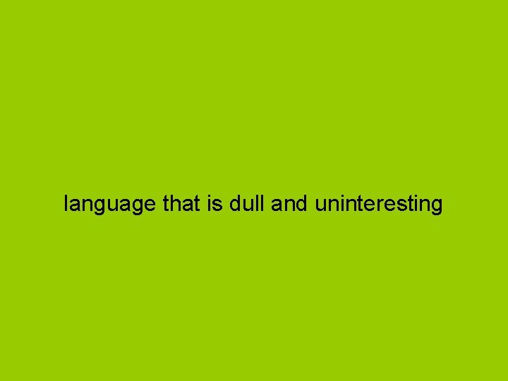 language that is dull and uninteresting 