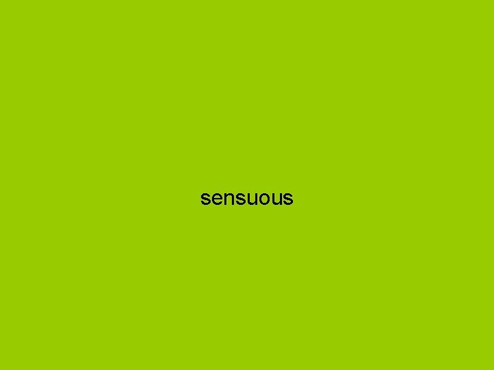 sensuous 