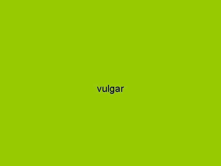 vulgar 