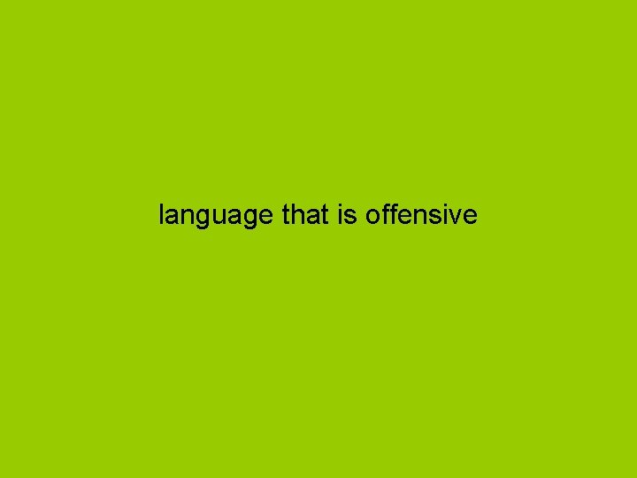 language that is offensive 