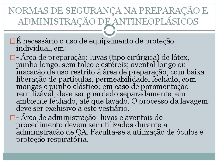 NORMAS DE SEGURANÇA NA PREPARAÇÃO E ADMINISTRAÇÃO DE ANTINEOPLÁSICOS �É necessário o uso de