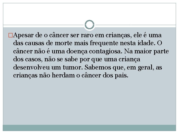 �Apesar de o câncer ser raro em crianças, ele é uma das causas de