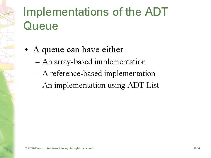 Implementations of the ADT Queue • A queue can have either – An array-based