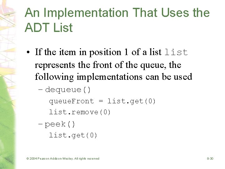An Implementation That Uses the ADT List • If the item in position 1